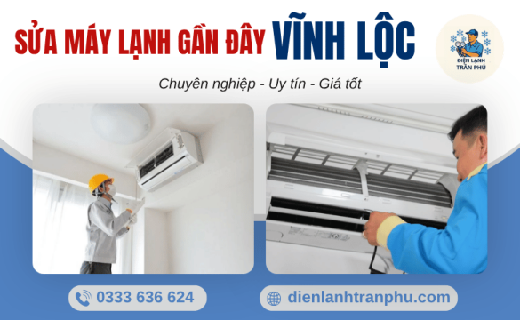 Sửa máy lạnh gần đây – Phục vụ nhanh Vĩnh Lộc